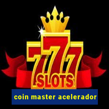 coin master acelerador